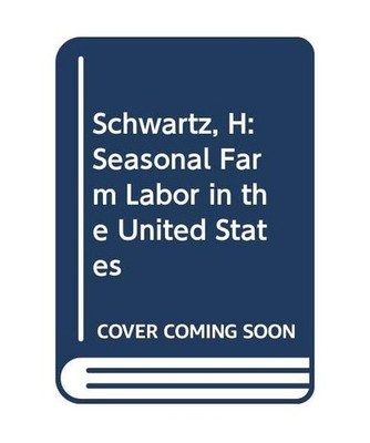 Seasonal Farm Labor in the United States: With Special Reference to Hired Worker