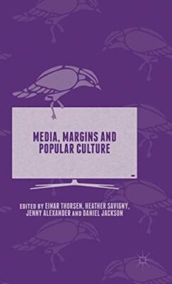 Media, Margins and Popular Culture by Heather Savigny (2015)