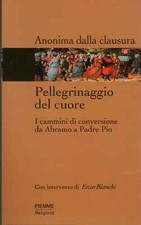 Pellegrinaggio del cuore - Anonima dalla Clausura (Edizioni Piemme ) [2001]