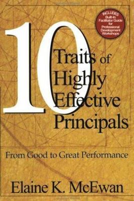 Ten Traits of Highly Effective Principals : From Good to Great Performance by...