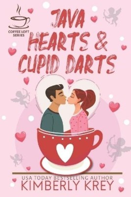 Kimberly Krey Java Hearts & Cupid Darts (The Coffee Loft Series) (Taschenbuch)
