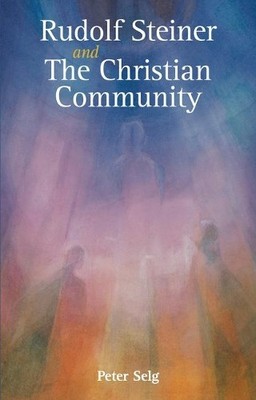 Peter Selg Rudolf Steiner and The Christian Community (Taschenbuch)