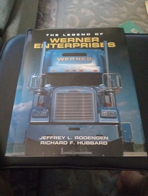 THE LEGEND OF WERNER ENTERPRISES By Jeffrey L. Rodengen & Richard F. Hubbard VG+