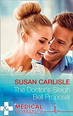 The Doctor's Sleigh Bell Proposal Paperback Susan Carlisle