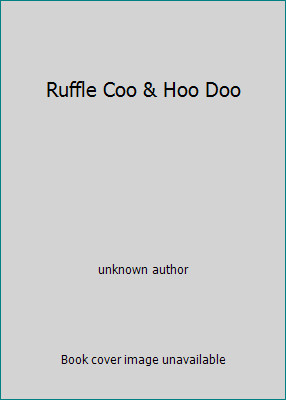 Ruffle Coo & Hoo Doo by unknown author