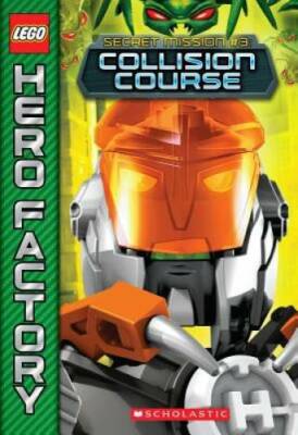 LEGOÂ  Hero Factory: Secret Mission #3: Collision Course - Paperback - GOOD