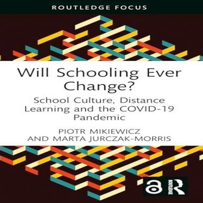 Will Schooling Ever Change? School Culture Distance Learning and