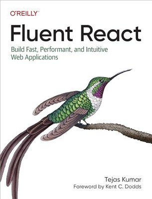 Fluent React: Build Fast, Performant, and Intuitive Web... - Kumar, Tejas