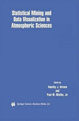 Statistical Mining and Data Visualization in Atmospheric Sciences by Timothy J.