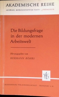Die Bildungsfrage in der modernen Arbeitswelt. Akademische Reihe - Pädagogik. Rö
