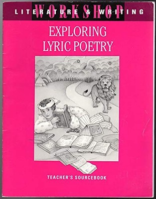 Exploring Lyric Poetry: Teacher's Sourcebook. (Literature&Writing Workshop) ...