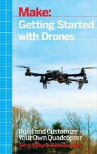 Getting Started with Drones: Build and Customize Your Own Quadcopter