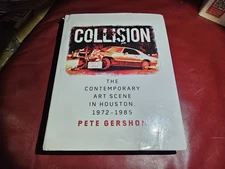 Collision: The Contemporary Art Scene in Houston, 1972-1985 (Volume 19) 