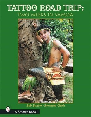 Tattoo Road Trip Two Weeks in Samoa, Hardcover by Baxter, Bob; Clark, Bernard...