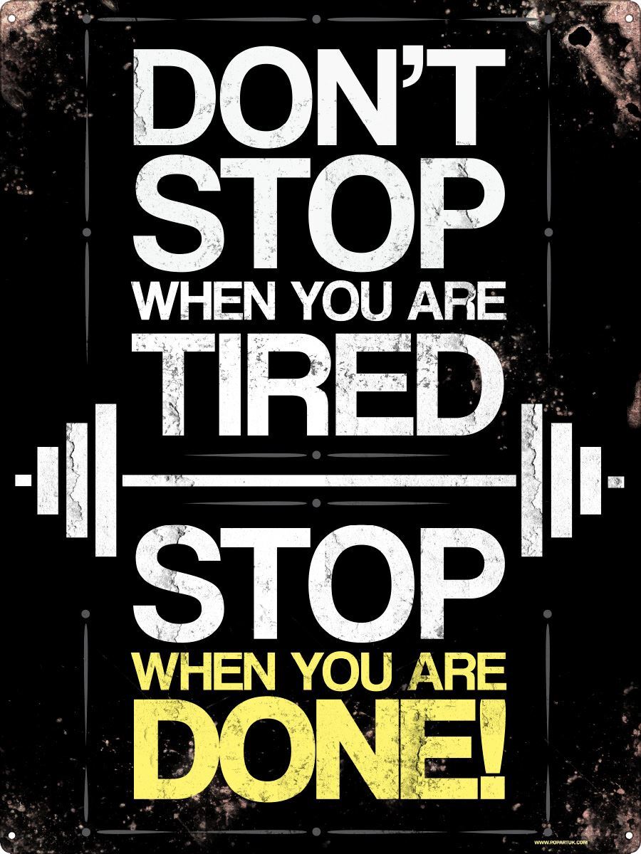 Don't Stop When You Are Tired
