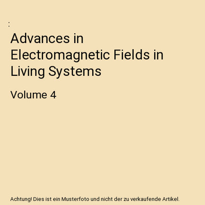 Advances in Electromagnetic Fields in Living Systems: Volume 4