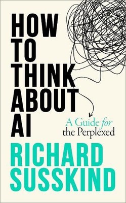 How To Think About AI: A Guide For ..., Susskind, Richa