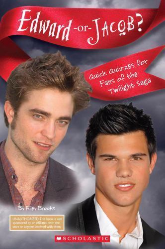 Edward Or Jacob? Quick Quizzes For Fans Of The Twilight Saga by Scholastic,Schol