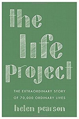 The Life Project : The Extraordinary Story of 70,000 Ordinary Liv