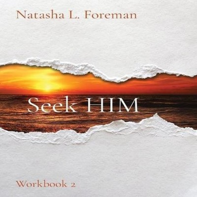 Seek HIM Workbook 2 Foreman Natasha L Paperback D.O.M.E. Life Pub