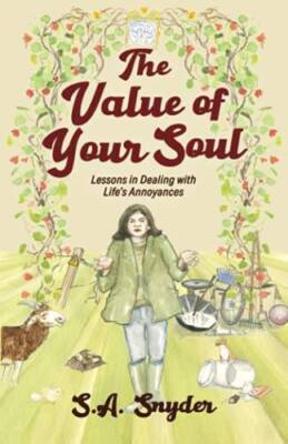 The Value of Your Soul: Lessons in Dealing with Lifes Annoyances - GOOD