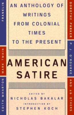 American Satire: An Anthology of Writings from Colonial Times to the  - GOOD