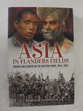 Asia in Flanders Fields : Indians and Chinese on the Western Front, 1914-1920 by