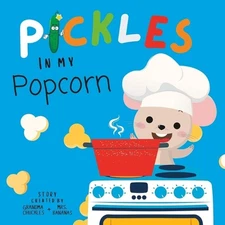 Pickles In My Popcorn: The Perfect cuddle time Book for Children and Toddlers (A