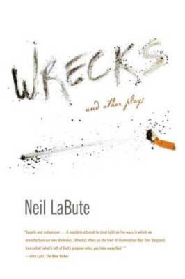 Wrecks: And Other Plays - Paperback By LaBute, Neil - VERY GOOD
