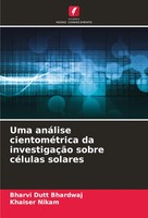 Uma AnáLise CientoméTrica Da InvestigaçãO Sobre CéLulas Solares Bhardwaj (U. A.)