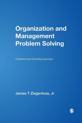 Organization and Management Problem Solving: A Systems and Consulting Approa...