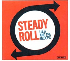 VINYL Lula & The Bebops - Steady Roll