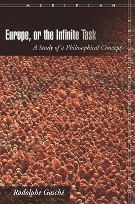Europe, or The Infinite Task: A Study of a Philosophical Concept (Meridian: C...