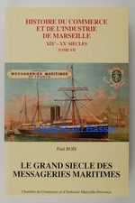Histoire Commerce Industrie de Marseille XIXe XXe Tome VII Messageries Maritimes