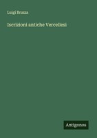 Iscrizioni Antiche Vercellesi Luigi Bruzza