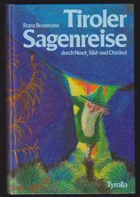 Tirol Tiroler Sagenreise Sagen Mythen Geschichten 1980 Tyrolia Braumann