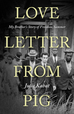 Love Letter From Pig: My Brother's Story Of Freedom Summer