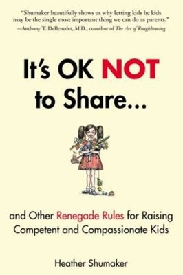 It's OK Not to Share and Other Renegade Rules for Raising Compete
