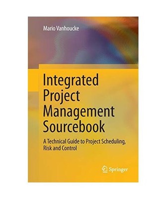 Integrated Project Management Sourcebook: A Technical Guide to Project Schedulin