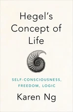 Hegel's Concept of Life: Self-Consciousness, Freedom, Logic