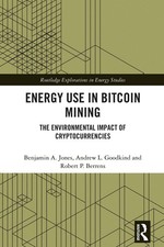 Energy Use in Bitcoin Mining: The Environmental Impact of Cryptocurrencies by Be