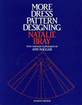 More Dress Pattern Designing, Fourth Edition - Bray, Natalie