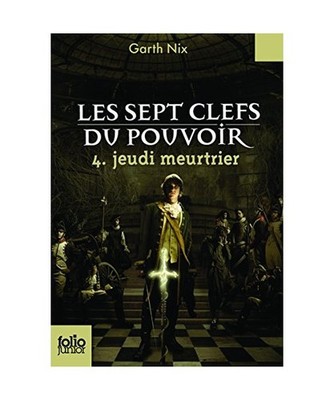 Les Sept Clefs Du Pouvoir 4/Jeudi Meurtrier, Garth Nix