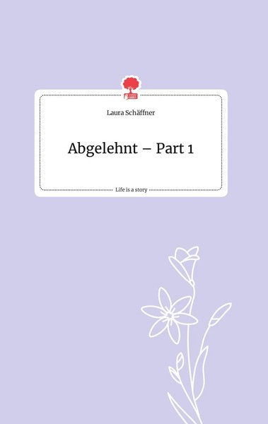 SchäFfner Laura | Abgelehnt - Part 1. Life Is A Story - story.one | Buch (2023)-image