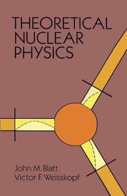 Theoretical Nuclear Physics (Dover - Paperback, by Blatt John M.; - Acceptable n