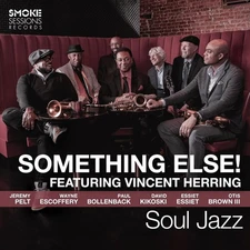 Something Else! Featuring Vincent Herring Soul Jazz (CD) Album