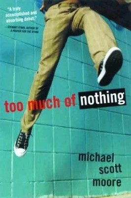 Too Much of Nothing - Paperback, by Moore Michael Scott - Very Good