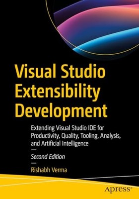 Visual Studio Extensibility Development : Extending Visual Studio IDE for ...