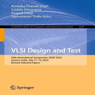 VLSI Design and Test 26th International Symposium VDAT 2022 Jammu