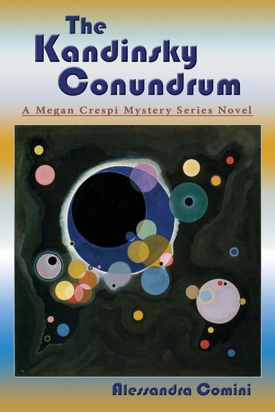 The Kandinsky Conundrum A Megan Crespi Mystery Series Novel Alessandra Comini-image